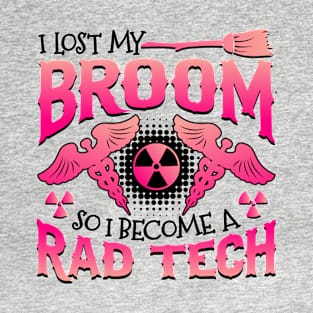 I Lost My Broom So I Became a Rad Tech T-Shirt